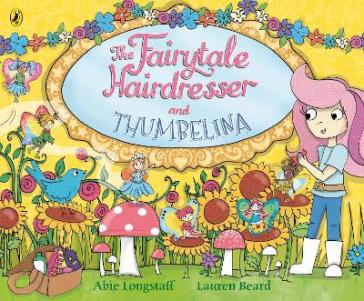 The Fairytale Hairdresser and Thumbelina - Abie Longstaff