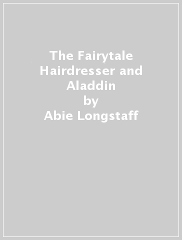 The Fairytale Hairdresser and Aladdin - Abie Longstaff