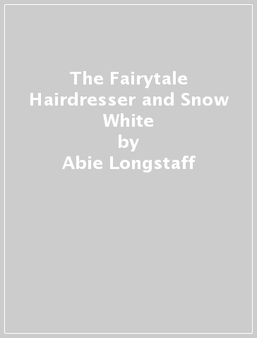 The Fairytale Hairdresser and Snow White - Abie Longstaff