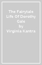 The Fairytale Life Of Dorothy Gale