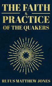 The Faith and Practice of the Quakers