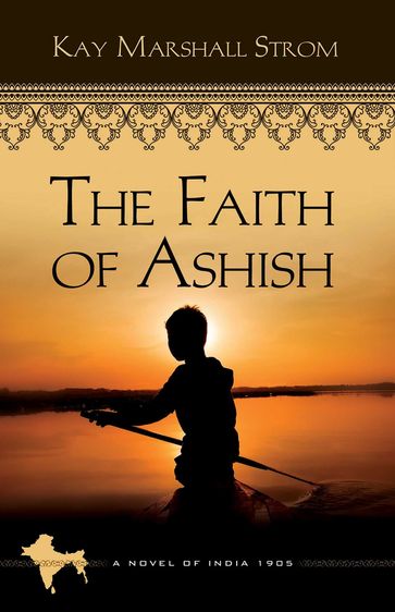 The Faith of Ashish - Kay Marshall Strom