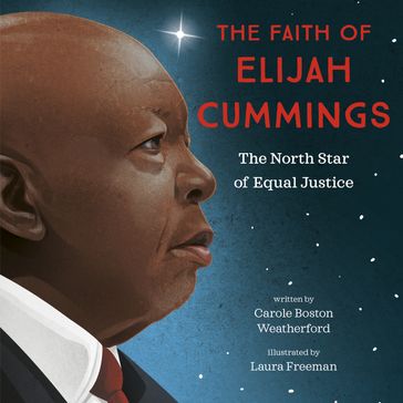 The Faith of Elijah Cummings - Carole Boston Weatherford