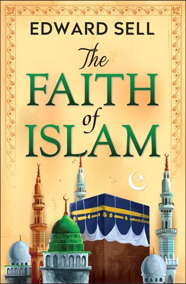 The Faith of Islam - Edward Sell