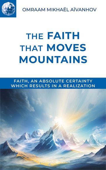 The Faith that Moves Mountains - Omraam Mikhael Aivanhov