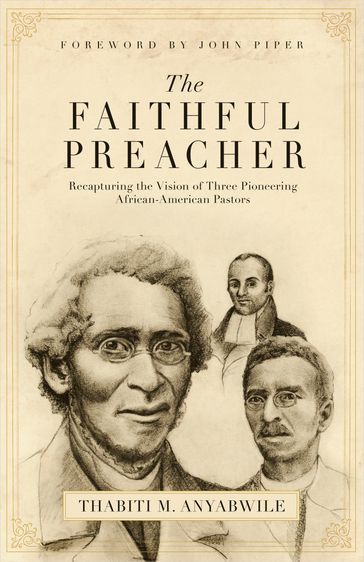 The Faithful Preacher (Foreword by John Piper) - Thabiti M. Anyabwile