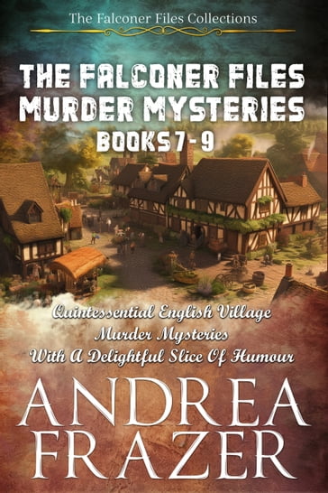 The Falconer Files Murder Mysteries Books 7 - 9 - Andrea Frazer