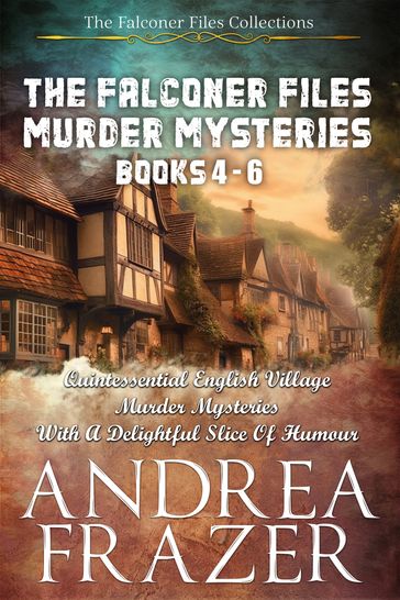 The Falconer Files Murder Mysteries Books 4 - 6 - Andrea Frazer