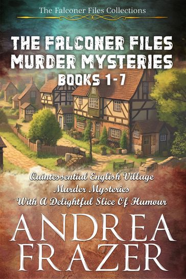 The Falconer Files Murder Mysteries Books 1 - 7 - Andrea Frazer