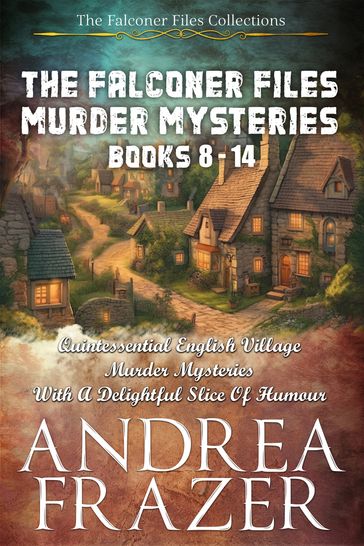 The Falconer Files Murder Mysteries Books 8 - 14 - Andrea Frazer