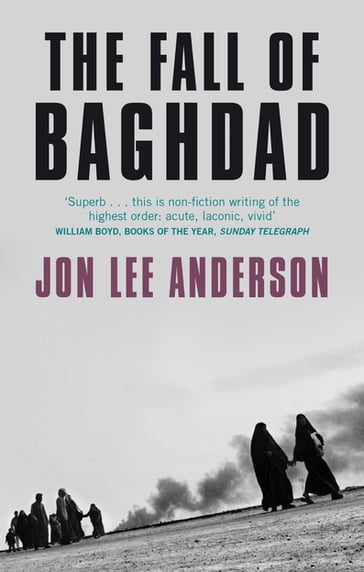 The Fall Of Baghdad - Jon Lee Anderson