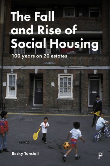 The Fall and Rise of Social Housing - Becky Tunstall