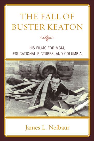 The Fall of Buster Keaton - James L. Neibaur