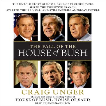 The Fall of the House of Bush - Craig Unger