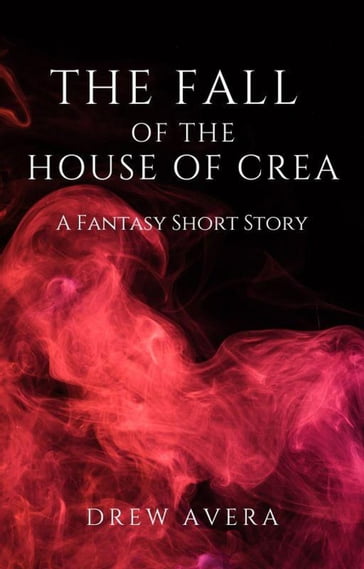 The Fall of the House of Crea - Drew Avera