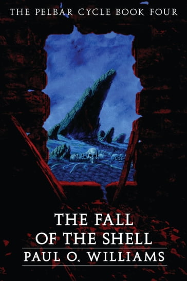 The Fall of the Shell - Paul O. Williams