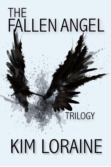 The Fallen Angel Trilogy (The Complete Series) - Kim Loraine
