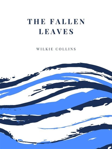 The Fallen Leaves - Collins Wilkie