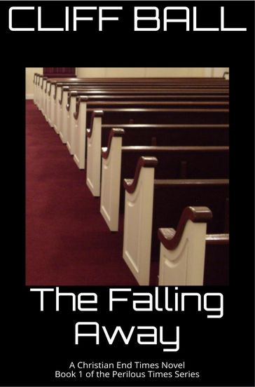 The Falling Away - Christian End Times Novel - Cliff Ball