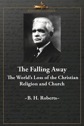 The Falling Away: The World s Loss of the Christian Religion and Church