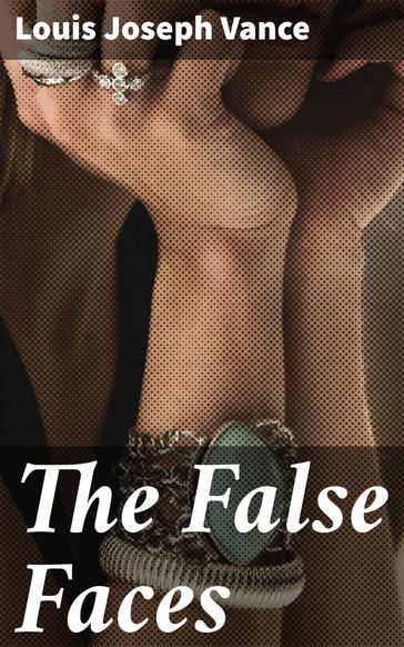 The False Faces - Louis Joseph Vance