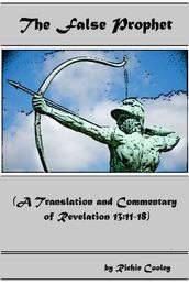 The False Prophet (A Translation and Commentary of Revelation 13:11-18)