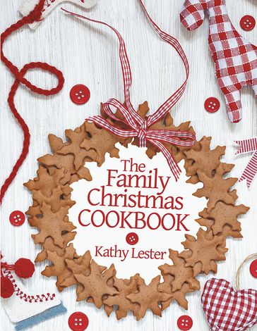 The Family Christmas Cookbook - Kathy Lester