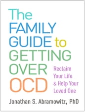 The Family Guide to Getting Over OCD