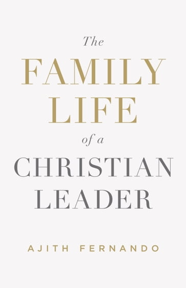 The Family Life of a Christian Leader - Ajith Fernando