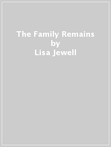 The Family Remains - Lisa Jewell