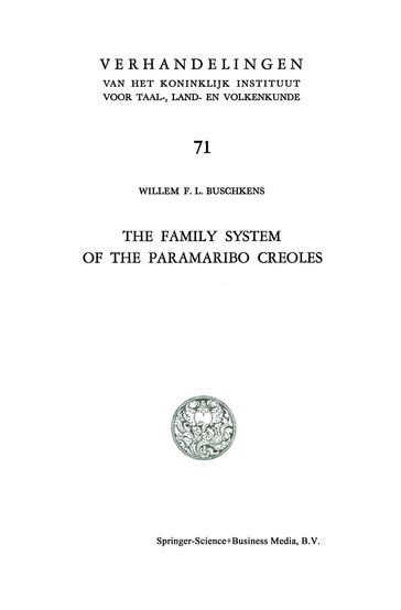 The Family System of the Paramaribo Creoles - Willem F. L. Buschkens