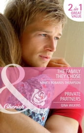 The Family They Chose / Private Partners: The Family They Chose / Private Partners (Mills & Boon Cherish)