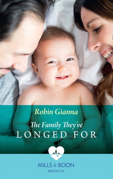 The Family They've Longed For (Mills & Boon Medical) - Robin Gianna