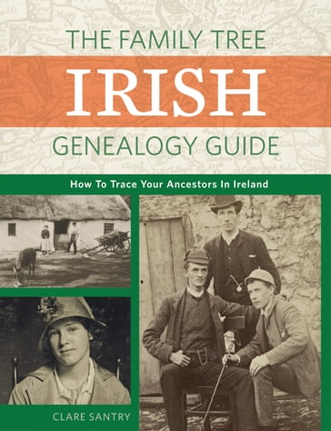 The Family Tree Irish Genealogy Guide - Claire Santry