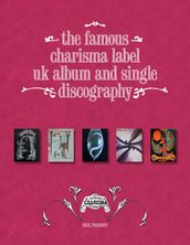 The Famous Charisma Label: Uk Album and Single Discography