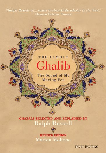 The Famous Ghalib: The Sound of My Moving Pen - Ralph Russel - Marion Molteno
