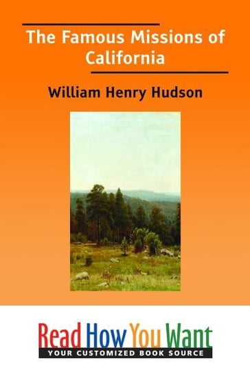 The Famous Missions Of California - William Henry Hudson