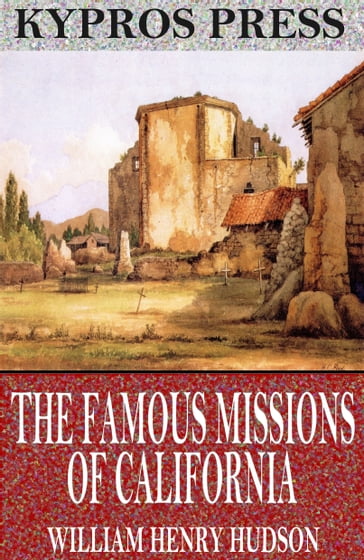 The Famous Missions of California - William Henry Hudson