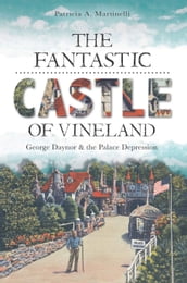 The Fantastic Castle of Vineland: George Daynor and the Palace Depression