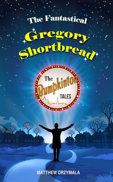 The Fantastical Gregory Shortbread - Matthew Drzymala