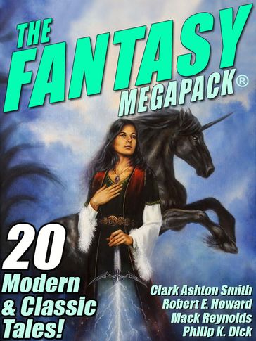 The Fantasy MEGAPACK ® - Jessica Amanda Salmonson - Lester Del Rey - Philip K. Dick - Robert Bloch - Robert E. Howard