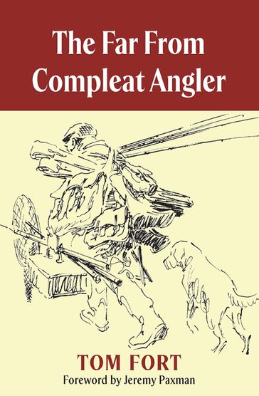 The Far from Compleat Angler - Tom Fort