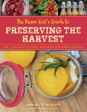 The Farm Girl s Guide to Preserving the Harvest