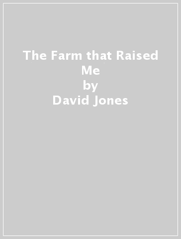 The Farm that Raised Me - David Jones