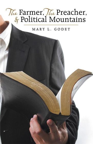 The Farmer, the Preacher, & Political Mountains - Mary L. Godet