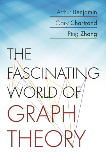 The Fascinating World of Graph Theory - Benjamin Arthur - Gary Chartrand - Ping Zhang