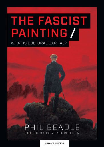 The Fascist Painting: What is Cultural Capital? - Phil Beadle