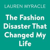 The Fashion Disaster That Changed My Life