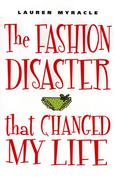 The Fashion Disaster That Changed My Life - Lauren Myracle