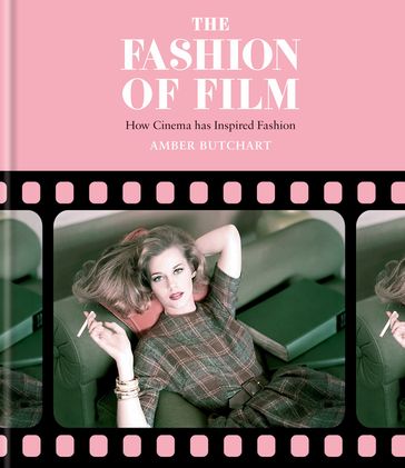 The Fashion of Film: How Cinema has Inspired Fashion - Amber Butchart